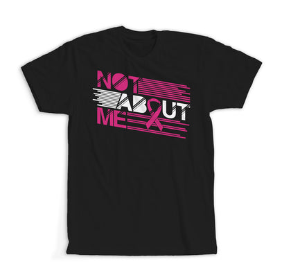 Not About Me...(Cancer Awareness)